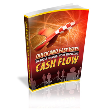 Quick And Easy Ways To Boost Your Network Marketing Cash Flow